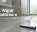 Best Wiper for Bathroom How to Choose the Right One